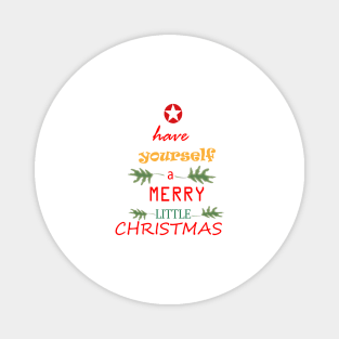 have yourself a Merry Christmas Little Christmas Magnet